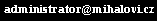 administrator(zavin��)mihalovi(te�ka)cz